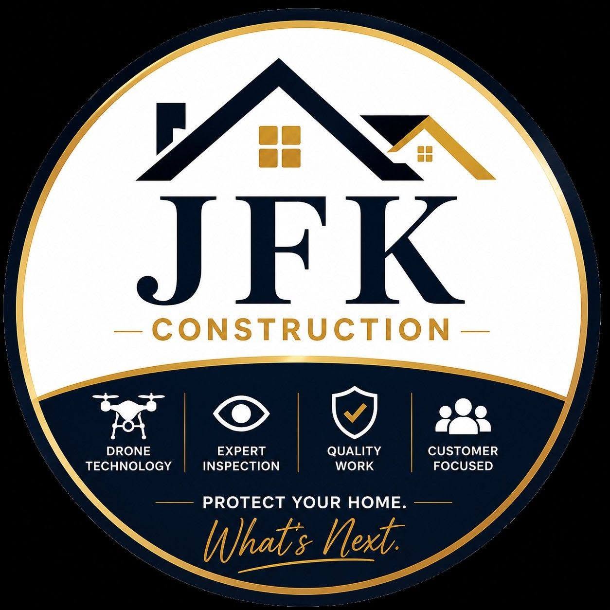 JFK Construction: Protect your home. What’s next.